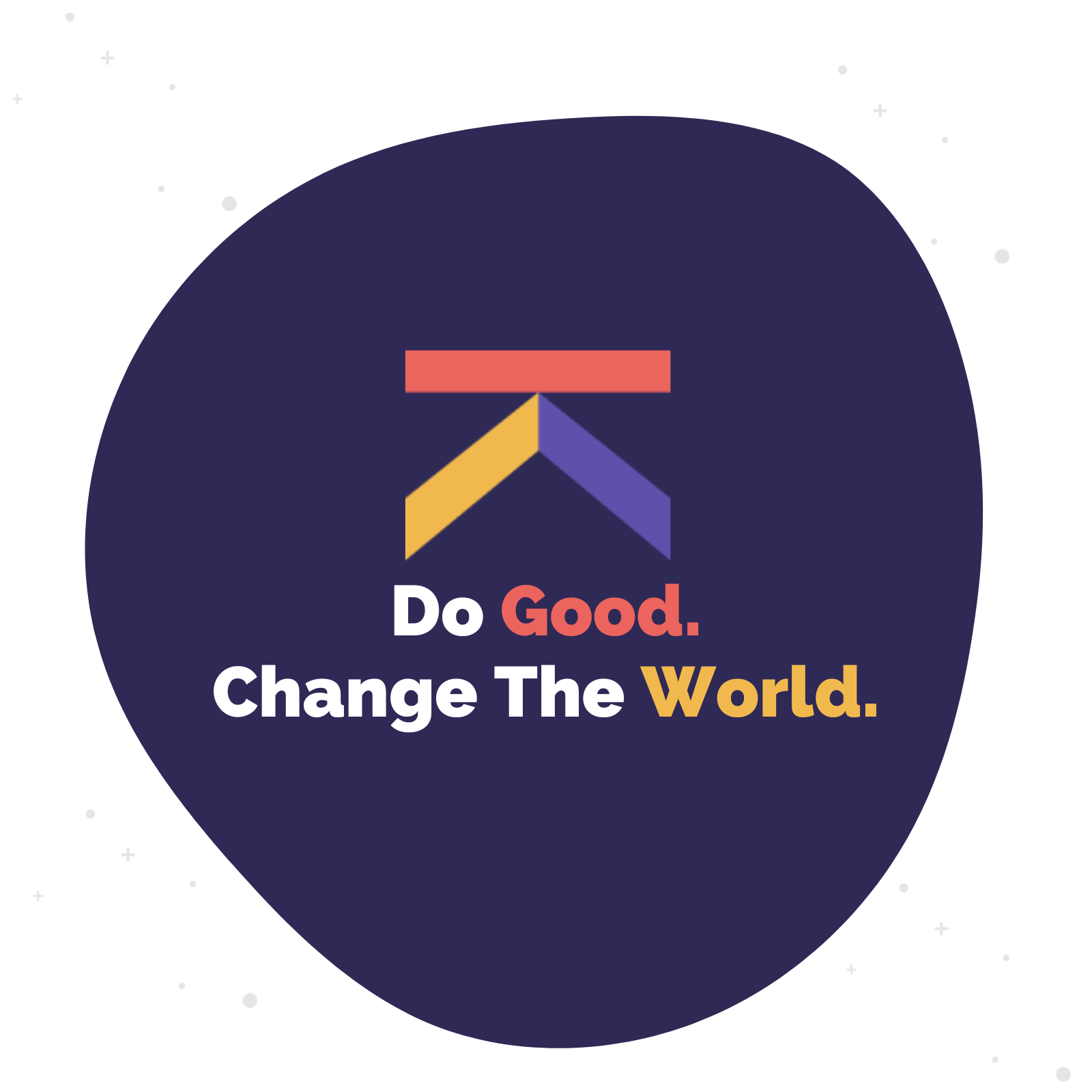 This image shows a dark purple blob and in it, text reads, "Do Good. Change The World."